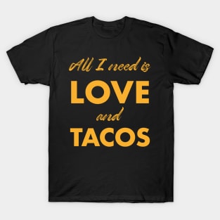 All I need is love and tacos T-Shirt